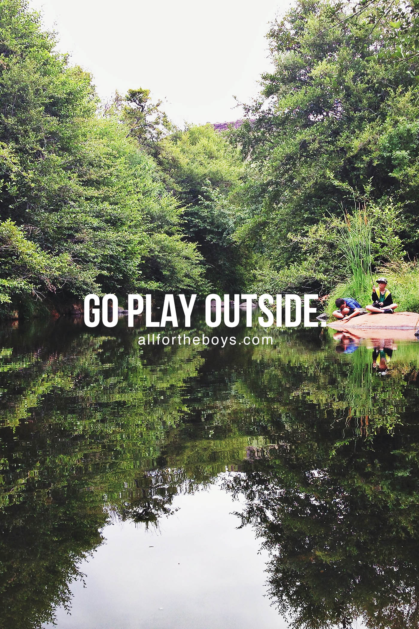 Go play outside.