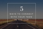 Ways to connect with your teen in the car & a giveaway!