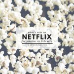 What's new on Netflix for February 2017 plus the full list of Disney movies and shows you can stream online!