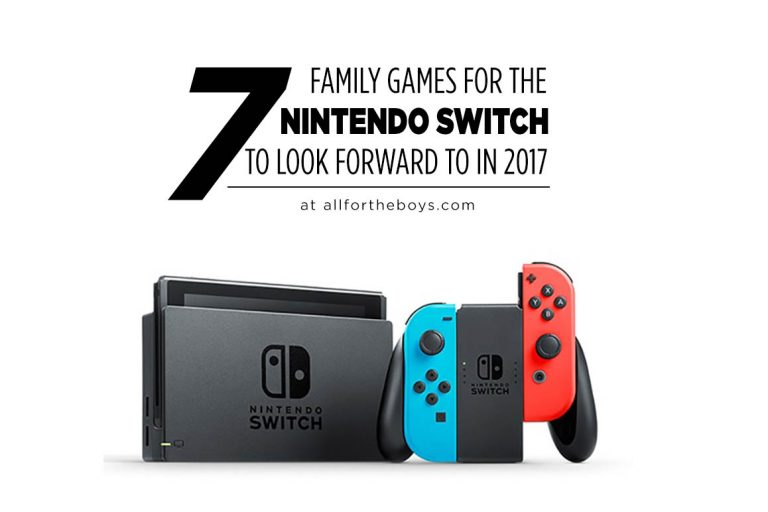 7 Family Games for the Nintendo Switch in 2017 — All for the Boys