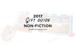 2017 Last Minute Gift Guide: Non-Fiction Lovers