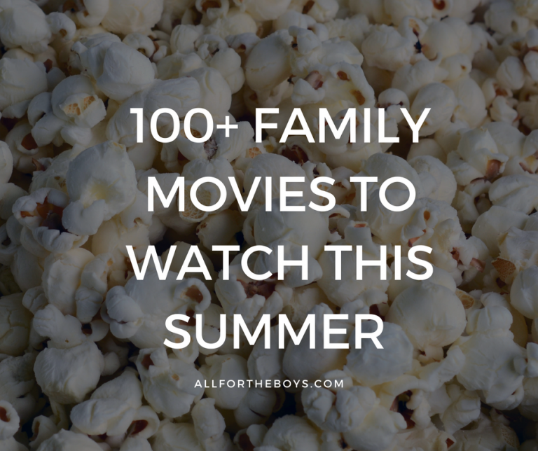 100+ Family Movies to Watch this Summer — All for the Boys