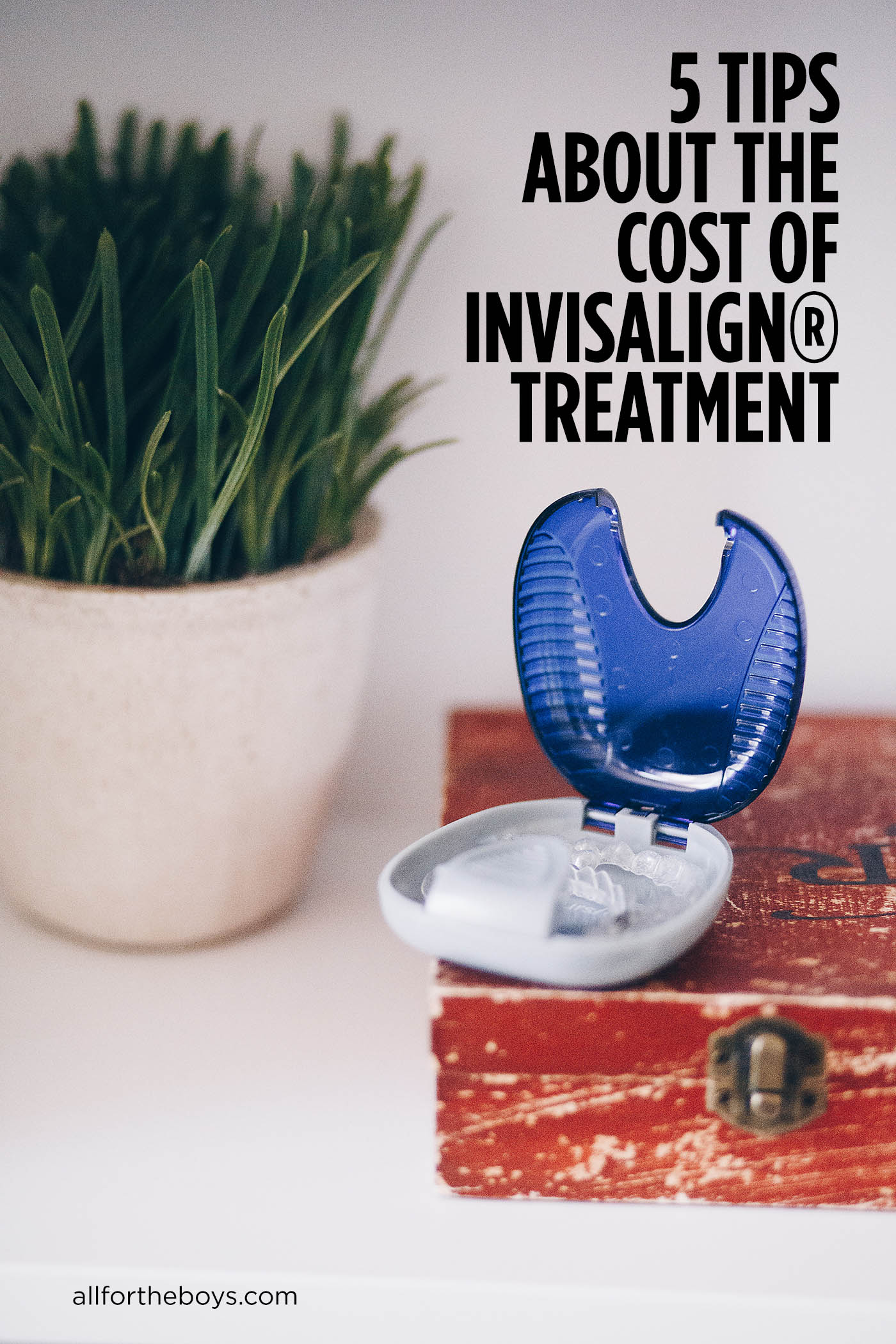 5 tips about the cost of Invisalign® Treatment